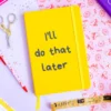 Notitieboek I'll do that later