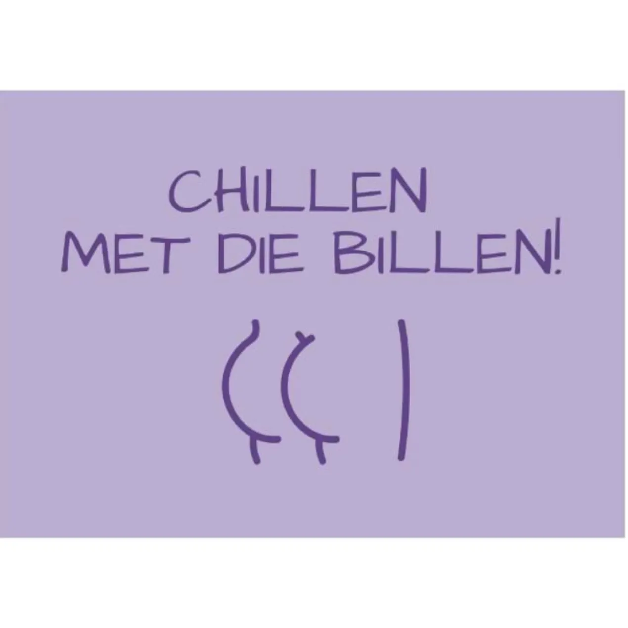 Poster Chillen met die billen