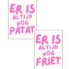Poster Tweezijdige A4 Er is altijd nog patat/friet