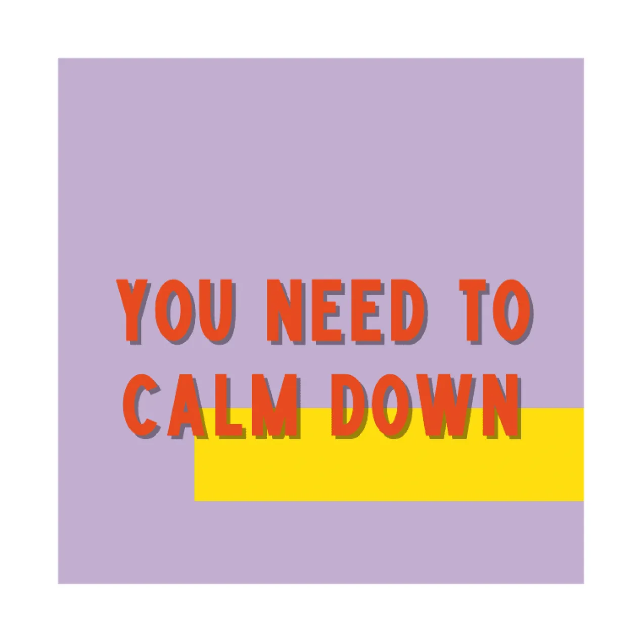 Poster You need to calm down