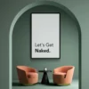 Walljar poster ingelijst - Let's Get Naked Poster ingelijst - 40 x 60 cm