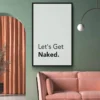 Walljar poster ingelijst - Let's Get Naked Poster ingelijst - 70 x 100 cm