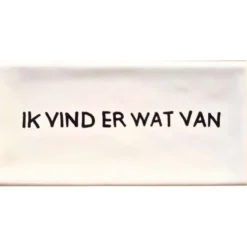 Wandtegel Ik vind er wat van